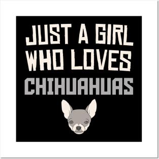 Just A Girl Who Loves Chihuahuas, Funny Gift for Dog Lover or Pet Owner Posters and Art